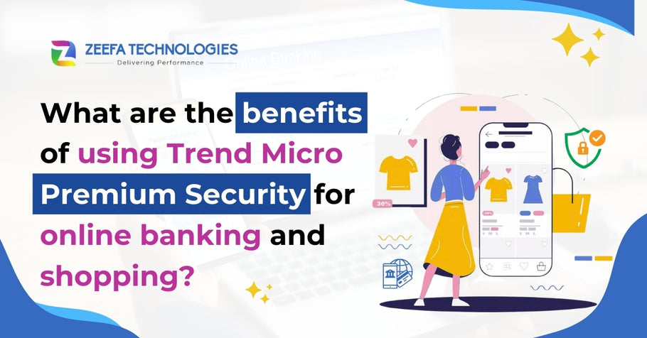 What are the benefits of using Trend Micro Premium Security for online banking and shopping?